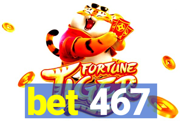 bet 467